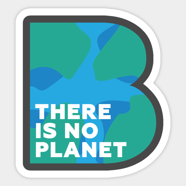 There Is No Planet B Sticker by Wintrly